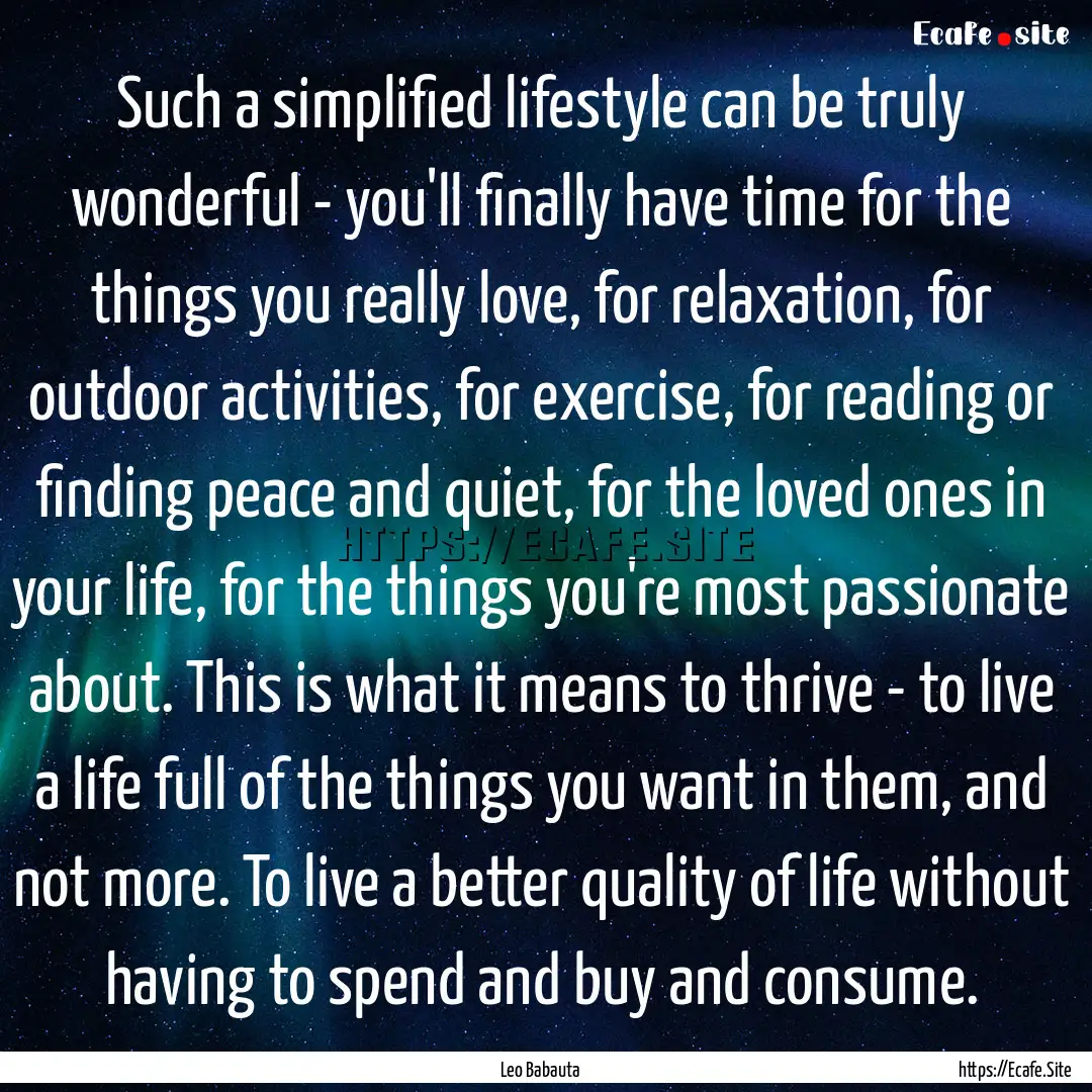 Such a simplified lifestyle can be truly.... : Quote by Leo Babauta