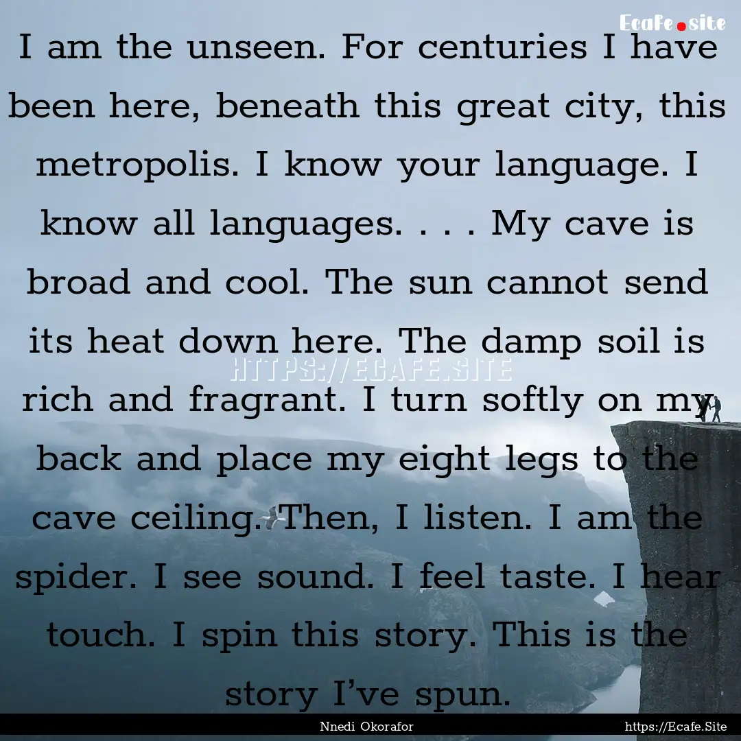 I am the unseen. For centuries I have been.... : Quote by Nnedi Okorafor