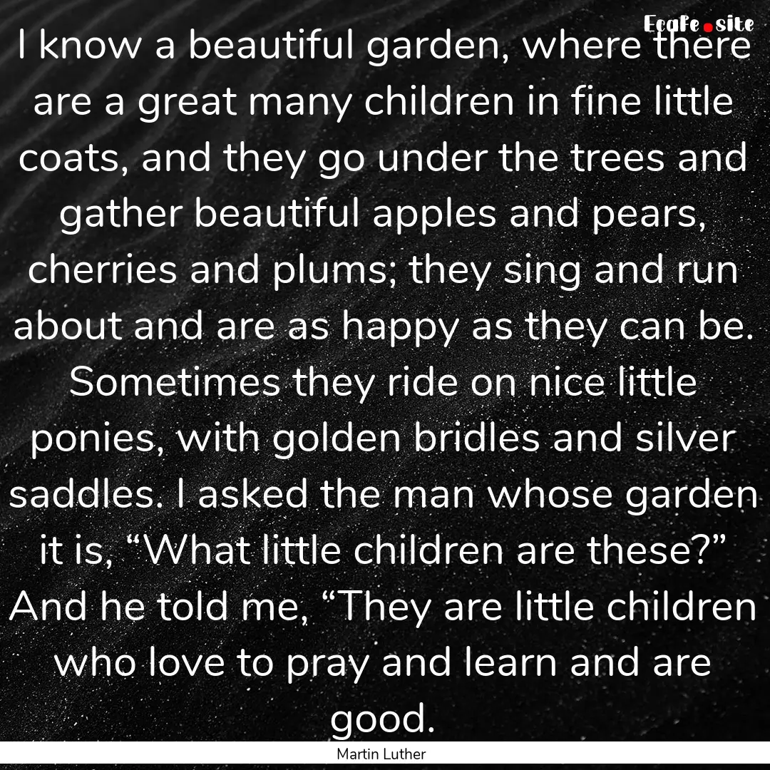 I know a beautiful garden, where there are.... : Quote by Martin Luther