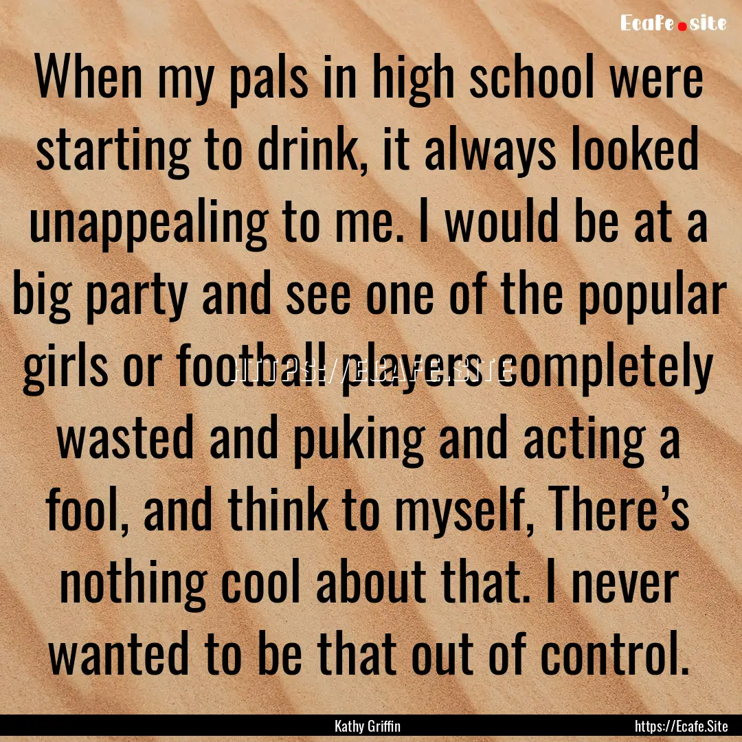 When my pals in high school were starting.... : Quote by Kathy Griffin