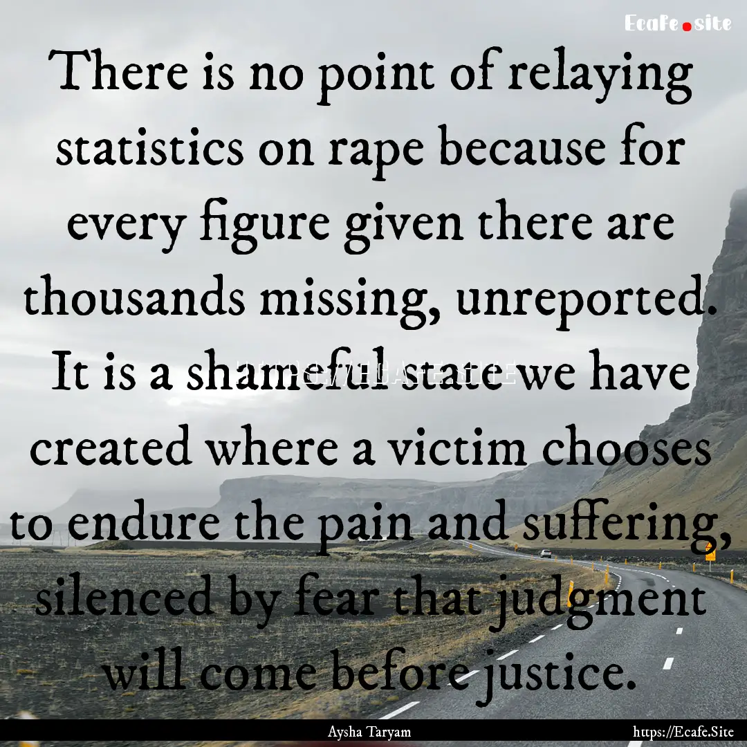 There is no point of relaying statistics.... : Quote by Aysha Taryam