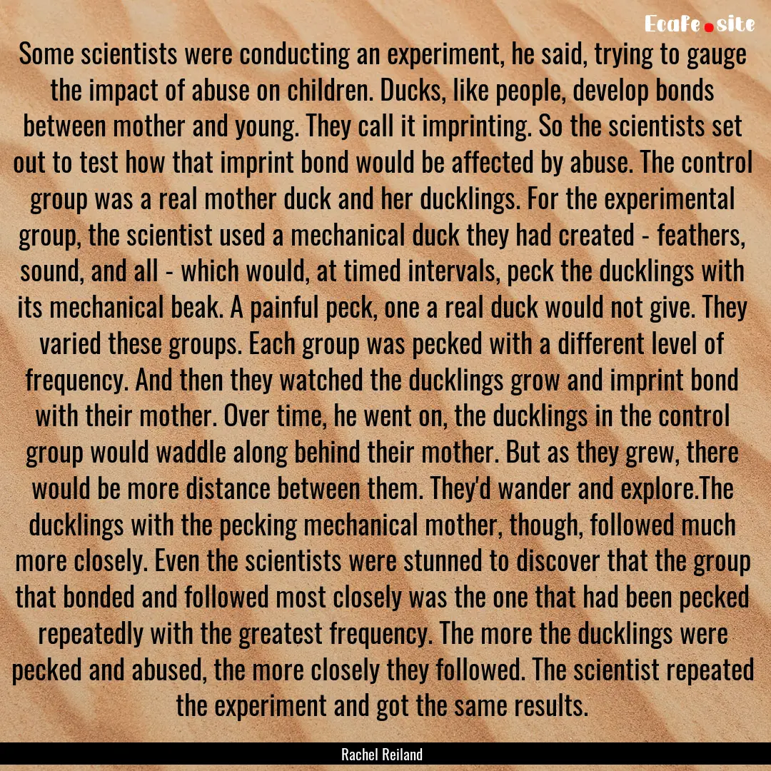 Some scientists were conducting an experiment,.... : Quote by Rachel Reiland