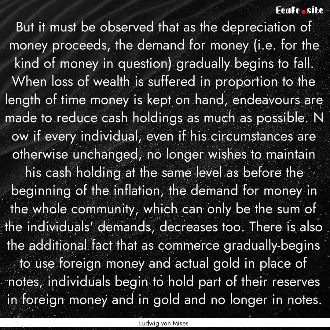 But it must be observed that as the depreciation.... : Quote by Ludwig von Mises