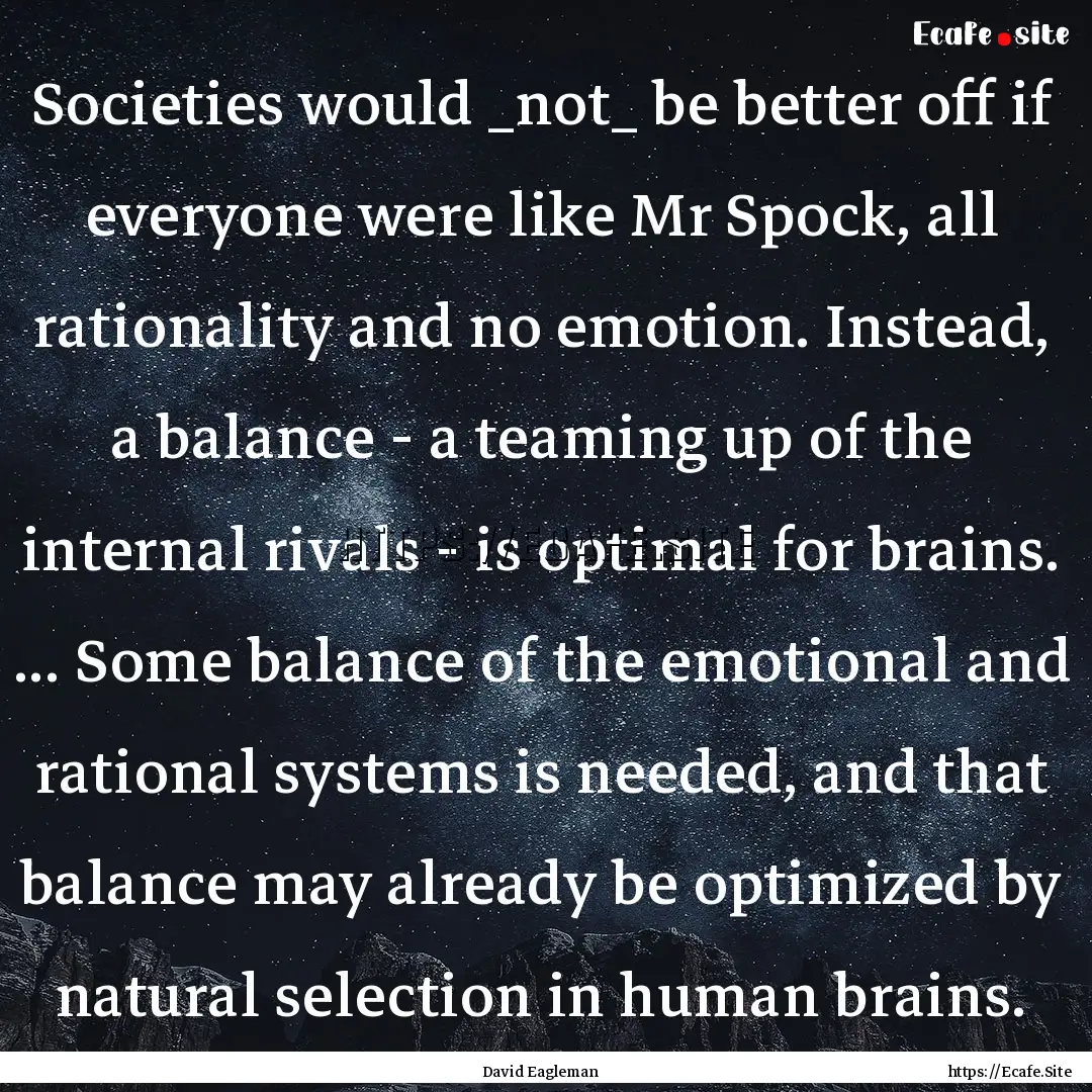 Societies would _not_ be better off if everyone.... : Quote by David Eagleman