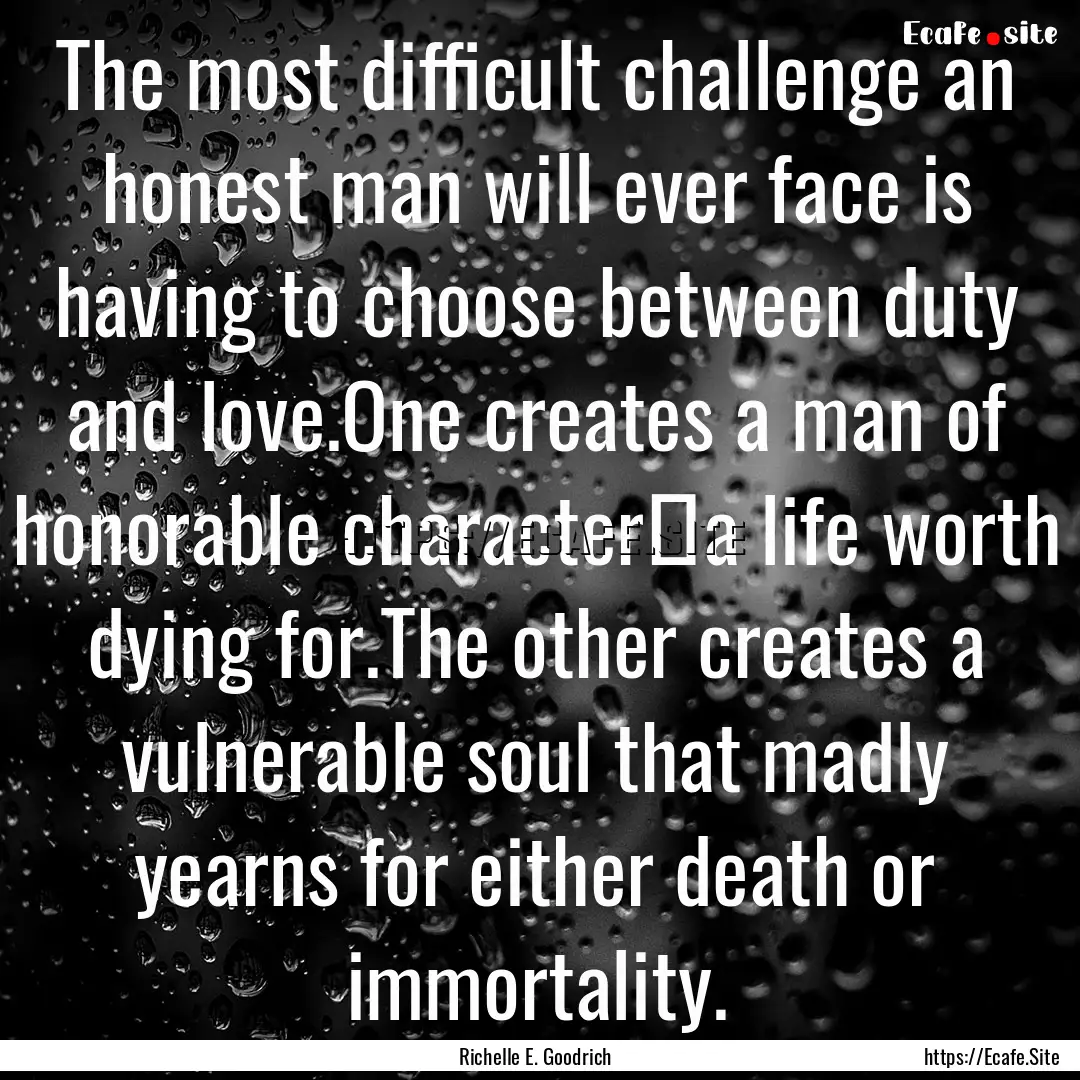 The most difficult challenge an honest man.... : Quote by Richelle E. Goodrich