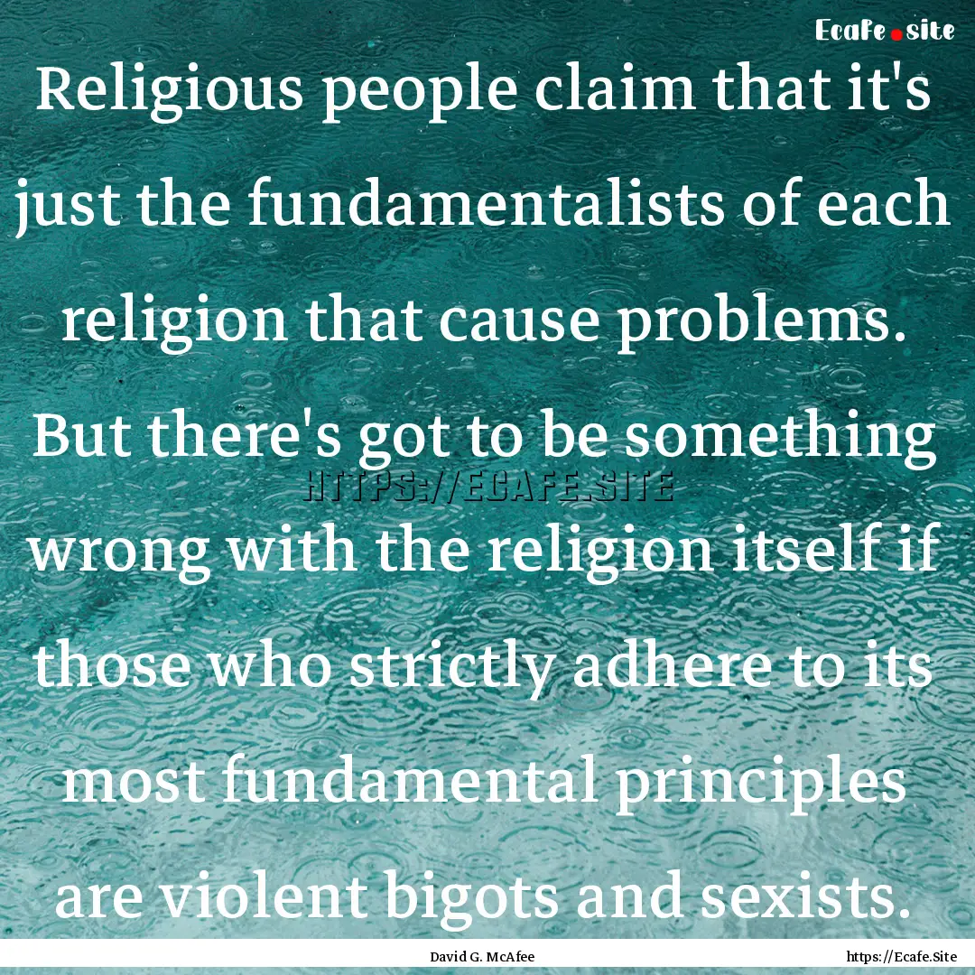 Religious people claim that it's just the.... : Quote by David G. McAfee