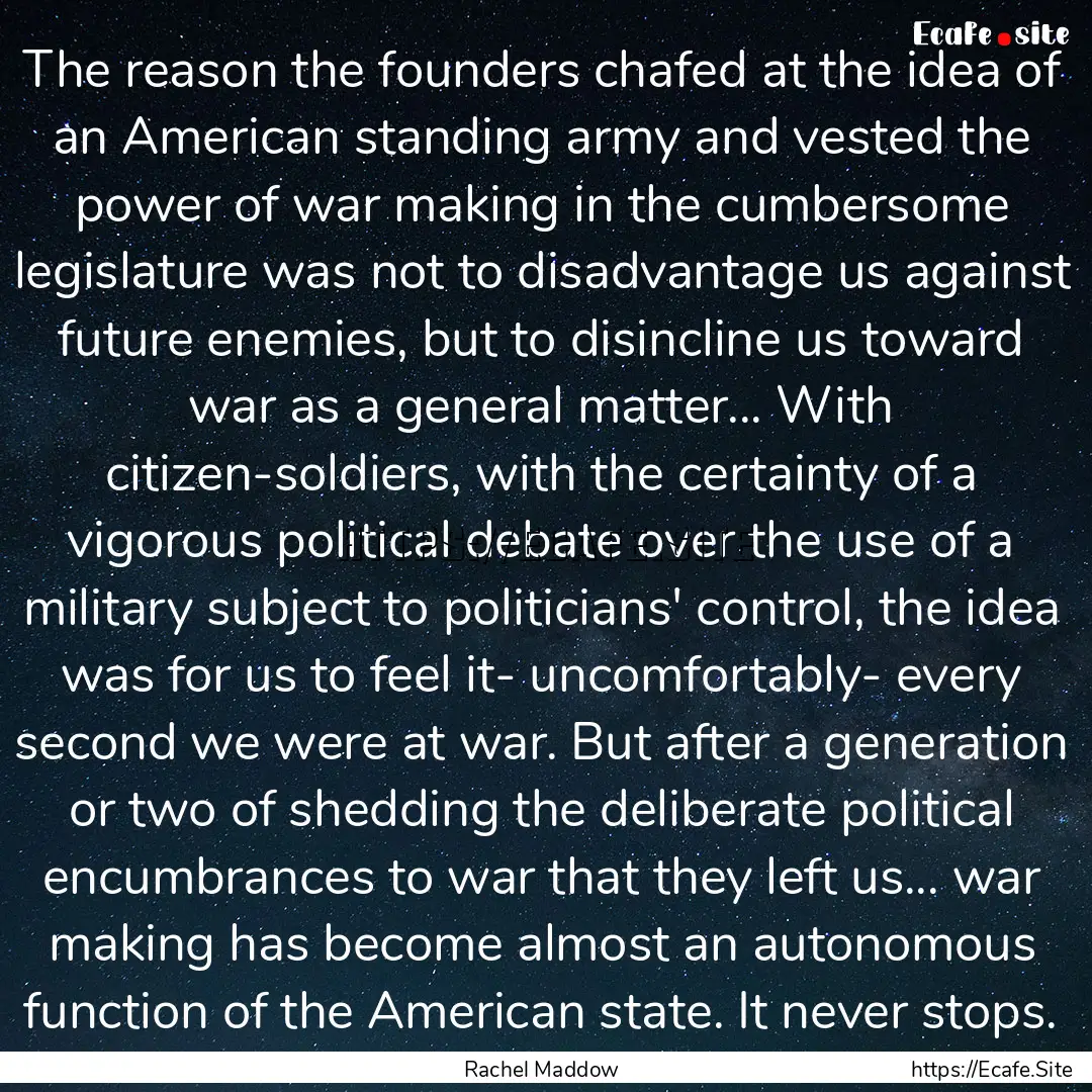 The reason the founders chafed at the idea.... : Quote by Rachel Maddow