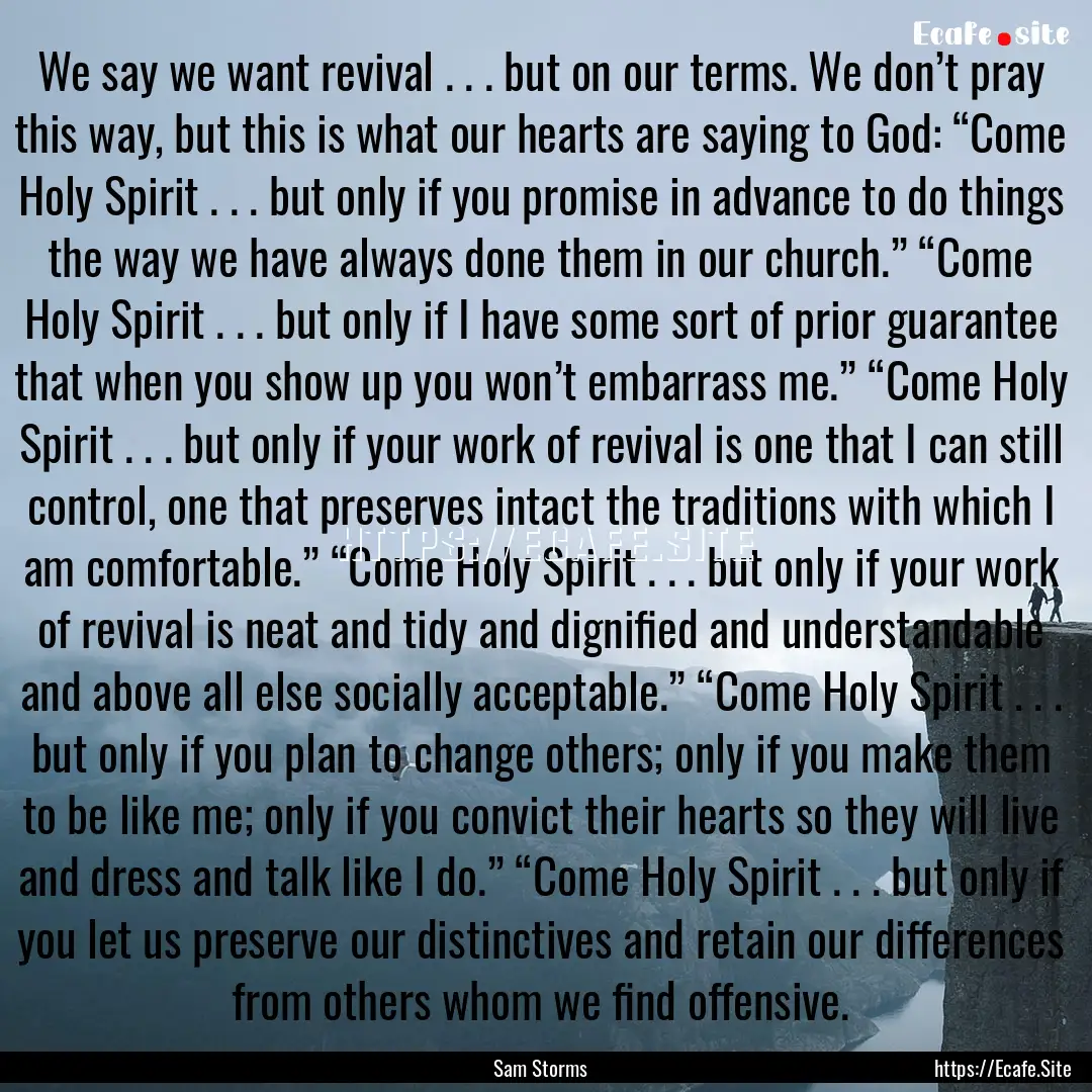 We say we want revival . . . but on our terms..... : Quote by Sam Storms