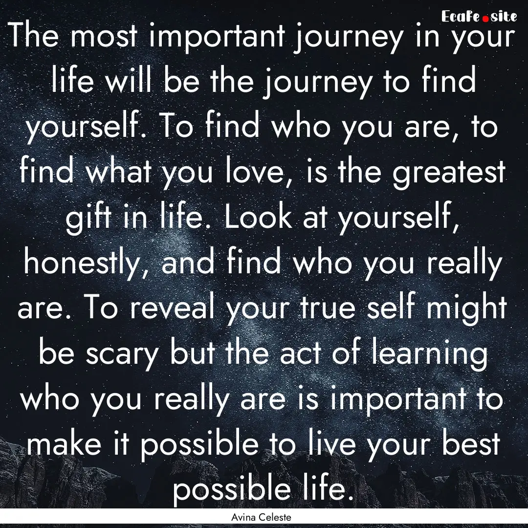 The most important journey in your life will.... : Quote by Avina Celeste