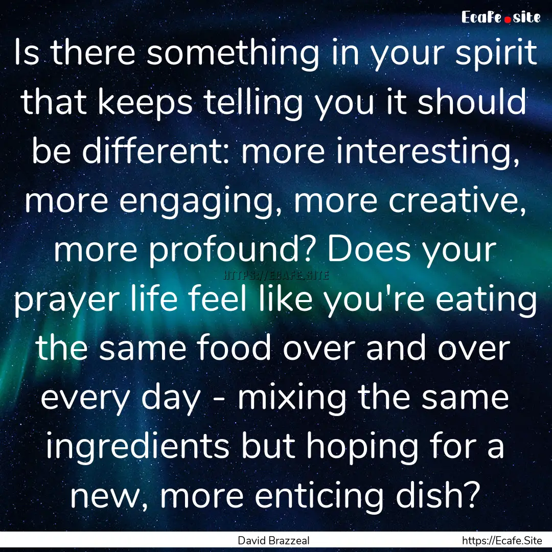 Is there something in your spirit that keeps.... : Quote by David Brazzeal