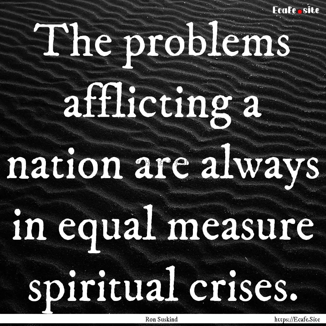 The problems afflicting a nation are always.... : Quote by Ron Suskind