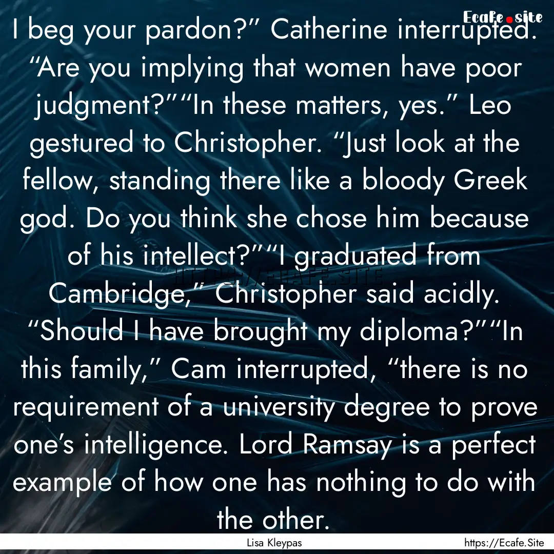 I beg your pardon?” Catherine interrupted..... : Quote by Lisa Kleypas