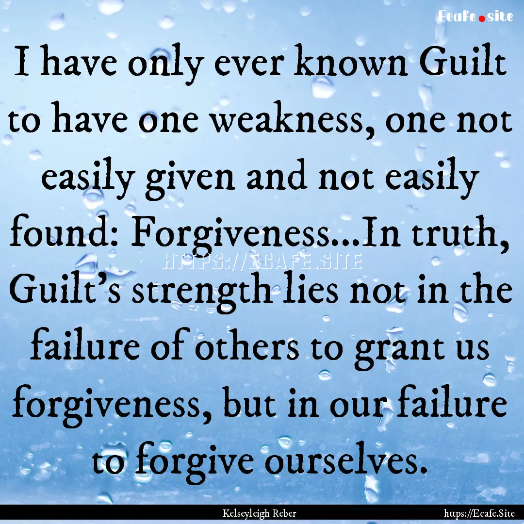 I have only ever known Guilt to have one.... : Quote by Kelseyleigh Reber