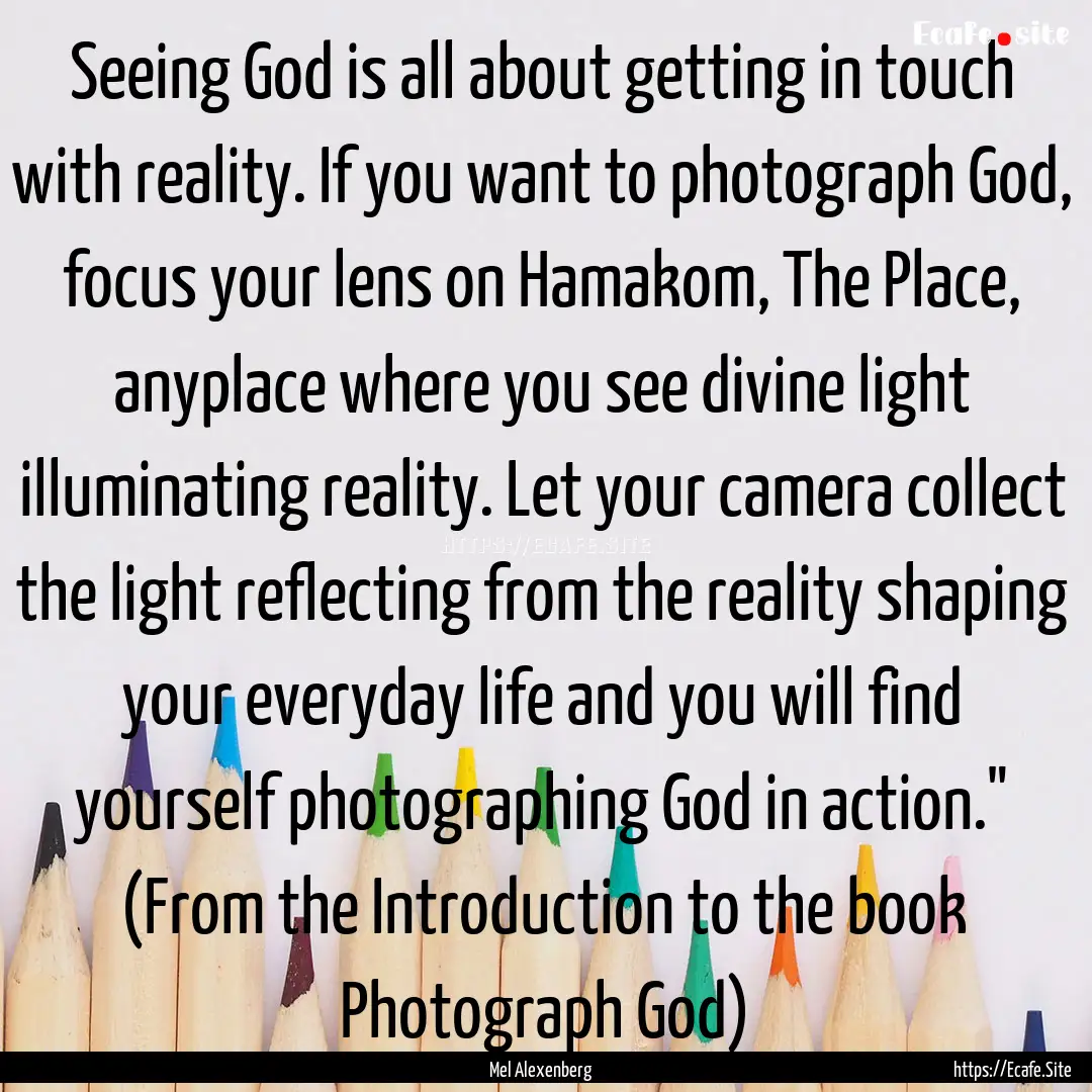 Seeing God is all about getting in touch.... : Quote by Mel Alexenberg