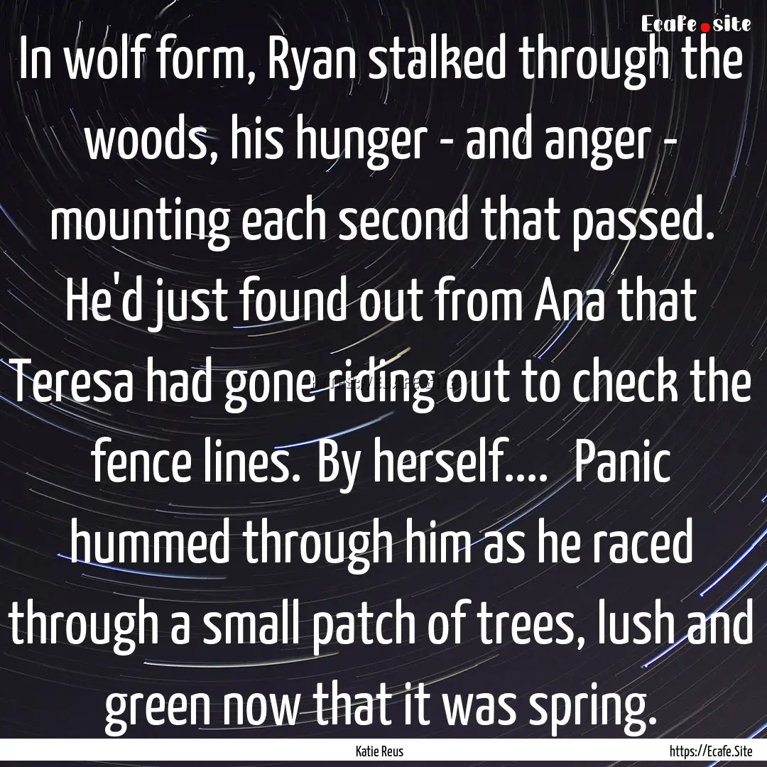 In wolf form, Ryan stalked through the woods,.... : Quote by Katie Reus