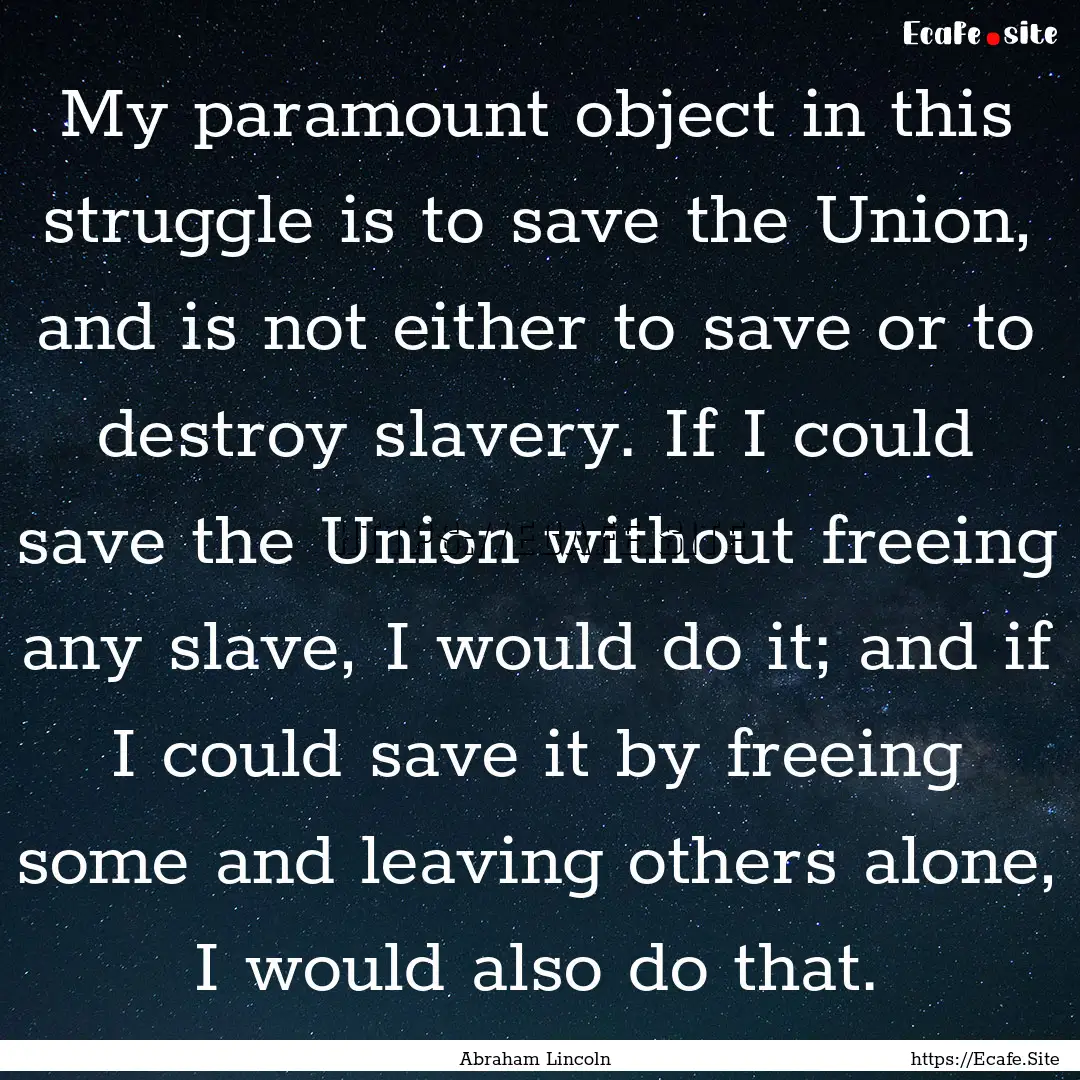 My paramount object in this struggle is to.... : Quote by Abraham Lincoln