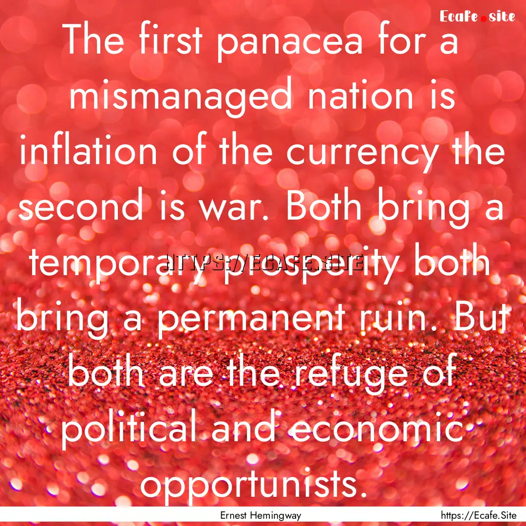 The first panacea for a mismanaged nation.... : Quote by Ernest Hemingway