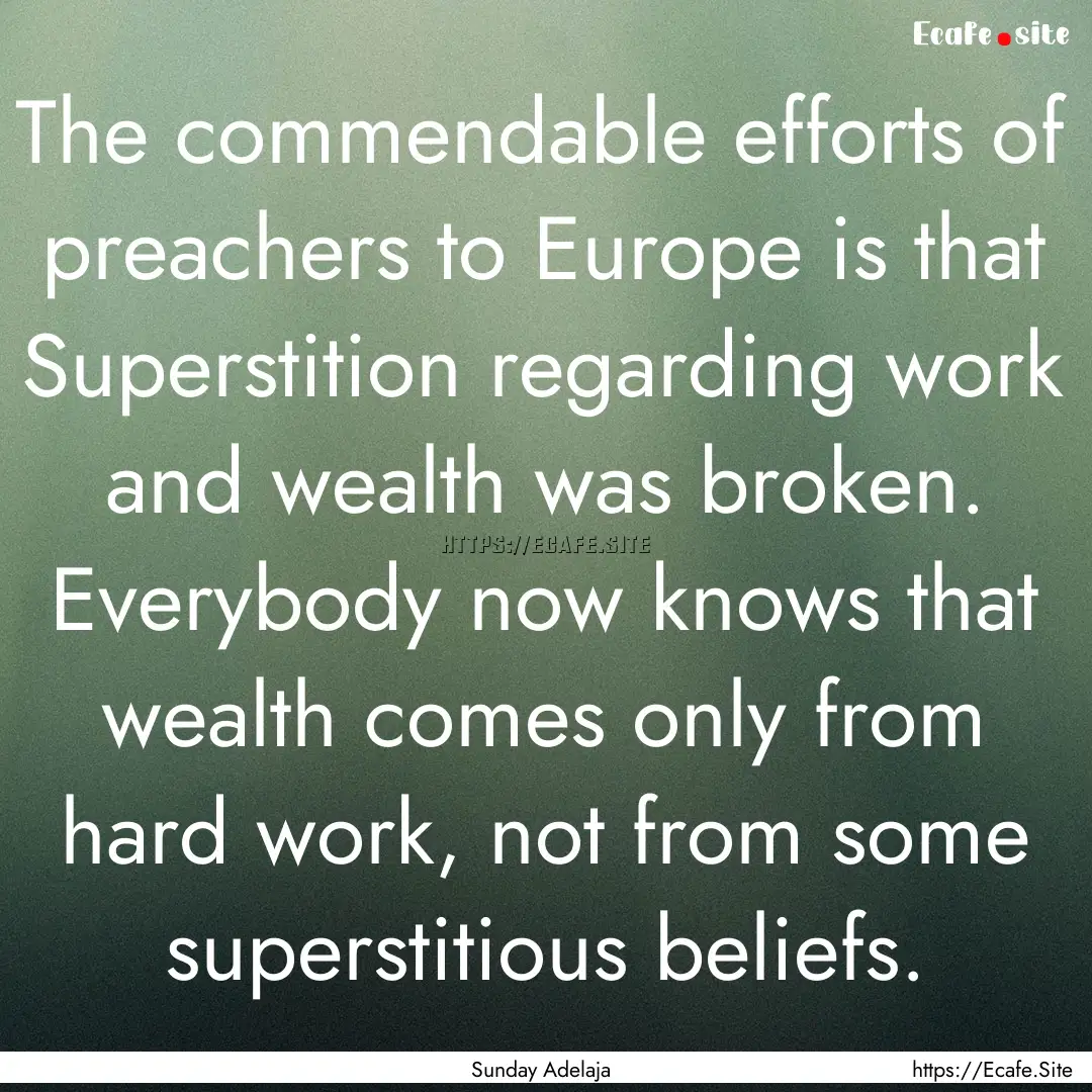 The commendable efforts of preachers to Europe.... : Quote by Sunday Adelaja