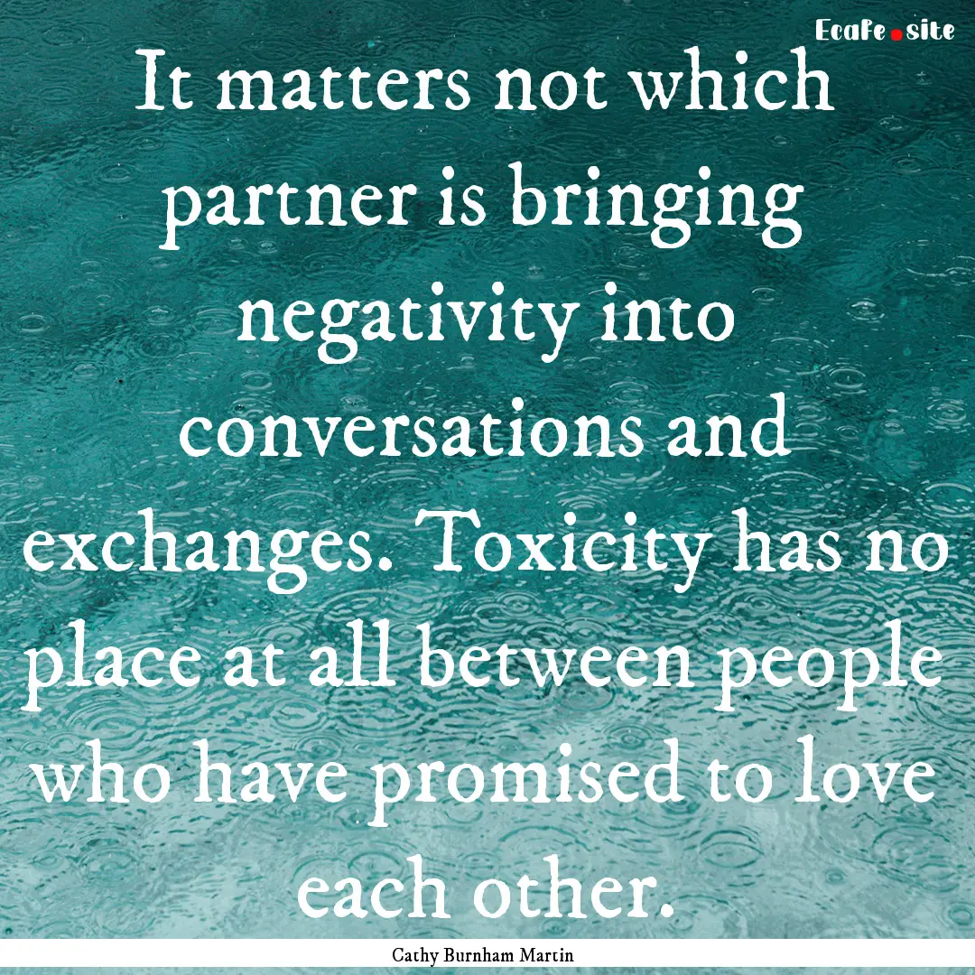 It matters not which partner is bringing.... : Quote by Cathy Burnham Martin