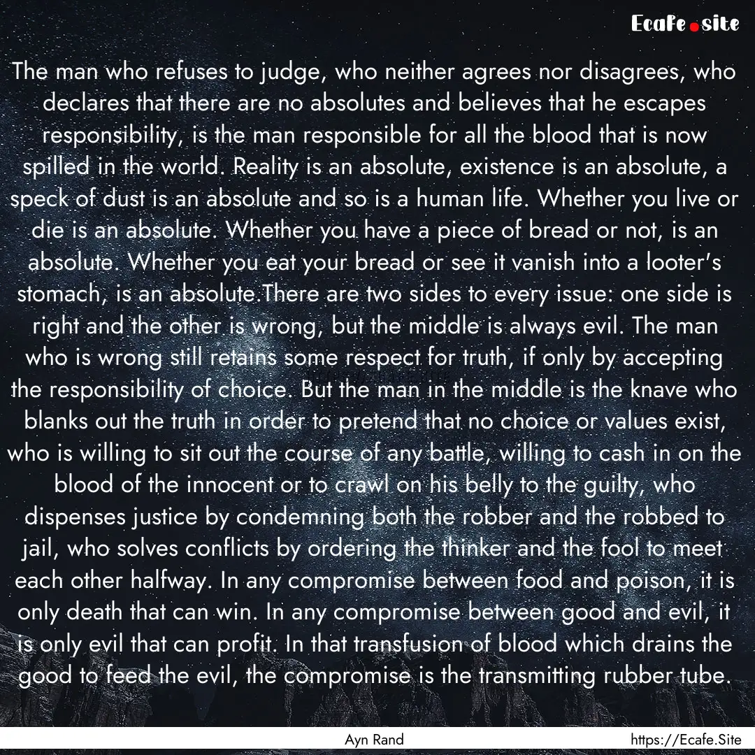 The man who refuses to judge, who neither.... : Quote by Ayn Rand