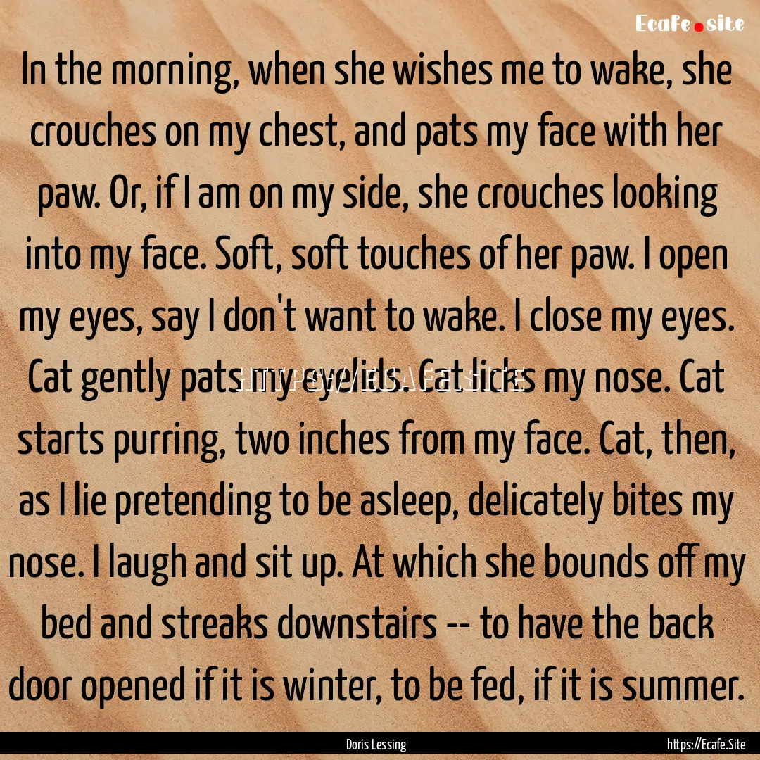 In the morning, when she wishes me to wake,.... : Quote by Doris Lessing