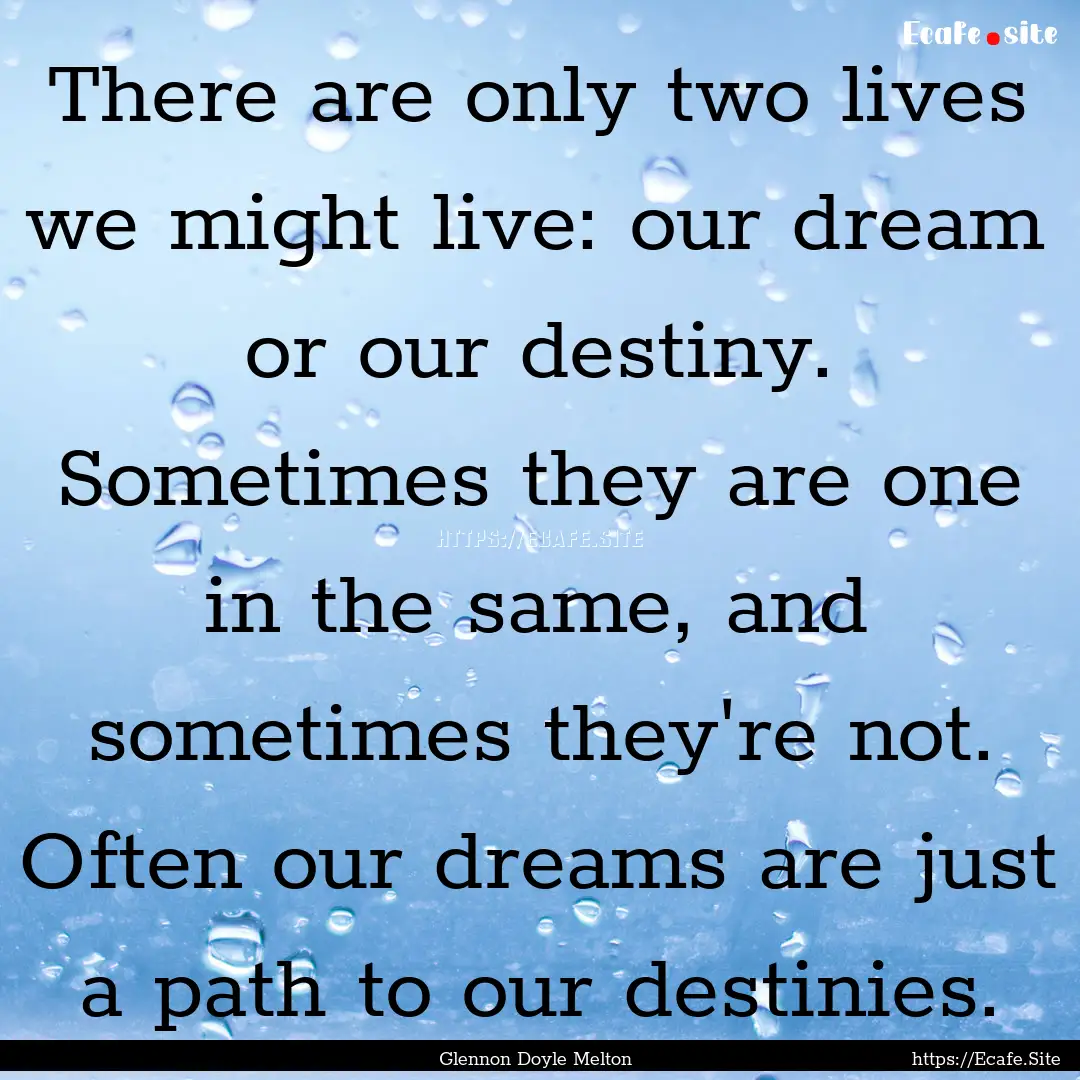 There are only two lives we might live: our.... : Quote by Glennon Doyle Melton