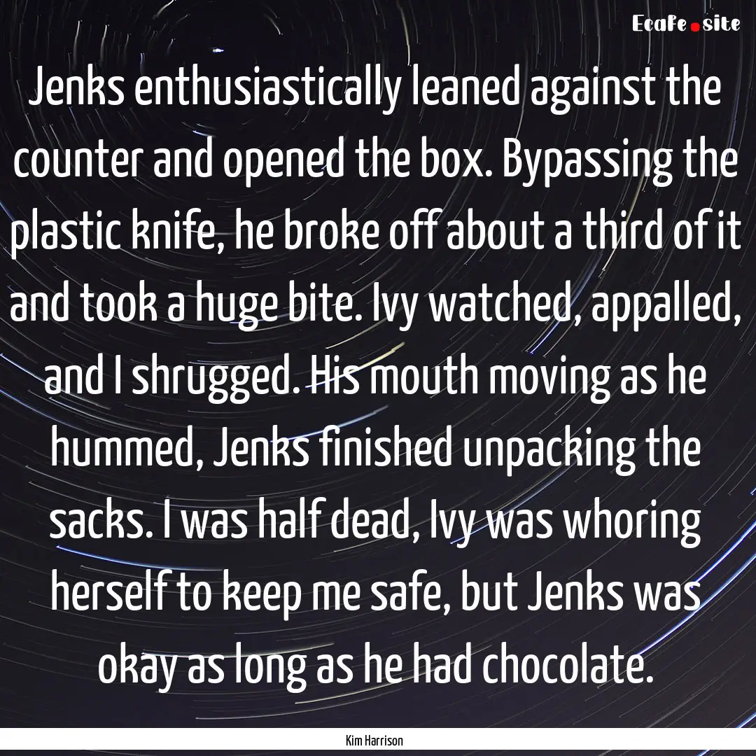 Jenks enthusiastically leaned against the.... : Quote by Kim Harrison