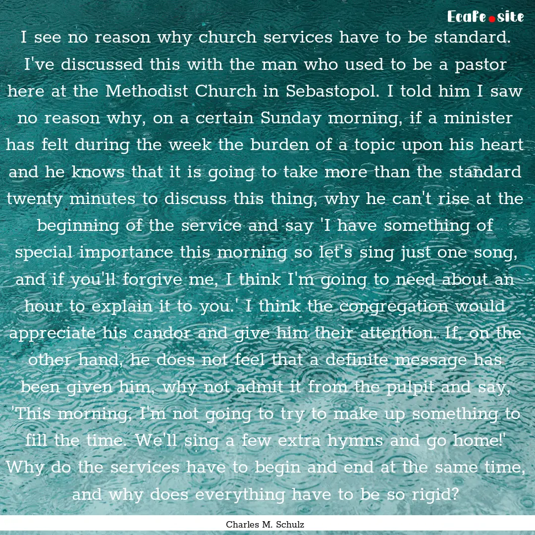 I see no reason why church services have.... : Quote by Charles M. Schulz