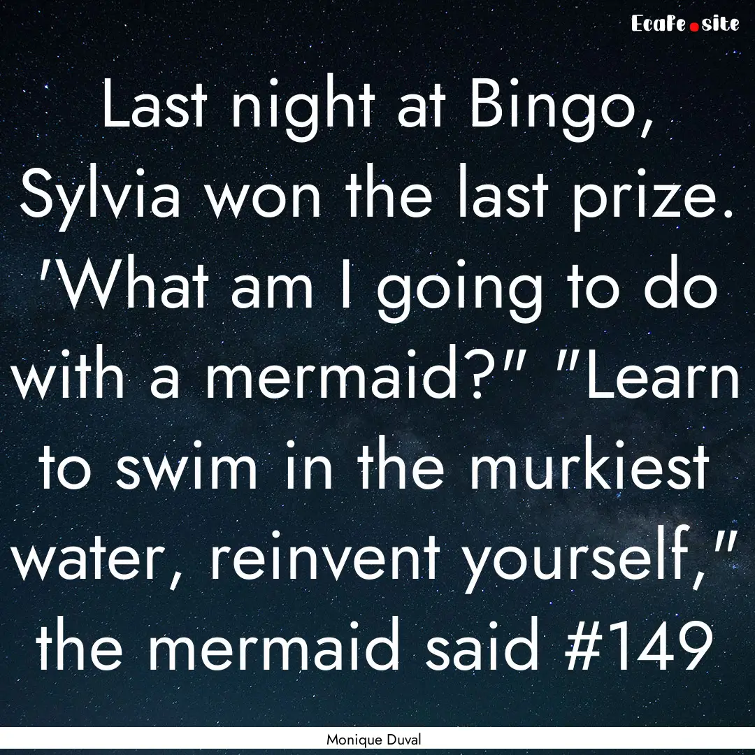 Last night at Bingo, Sylvia won the last.... : Quote by Monique Duval