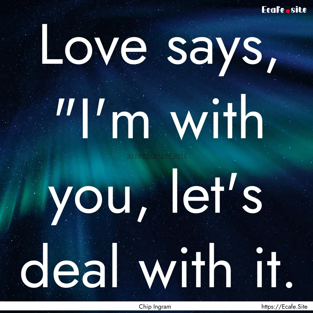 Love says, 