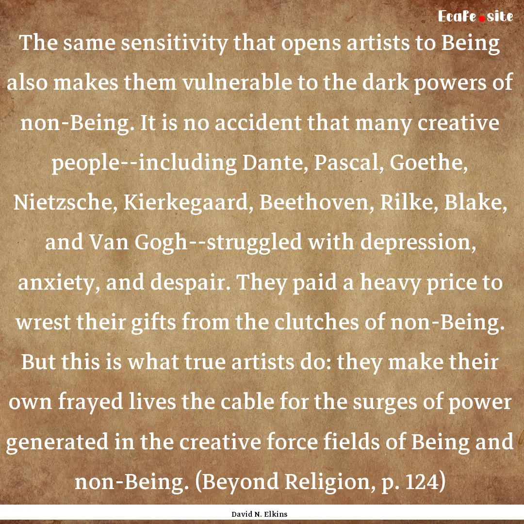 The same sensitivity that opens artists to.... : Quote by David N. Elkins