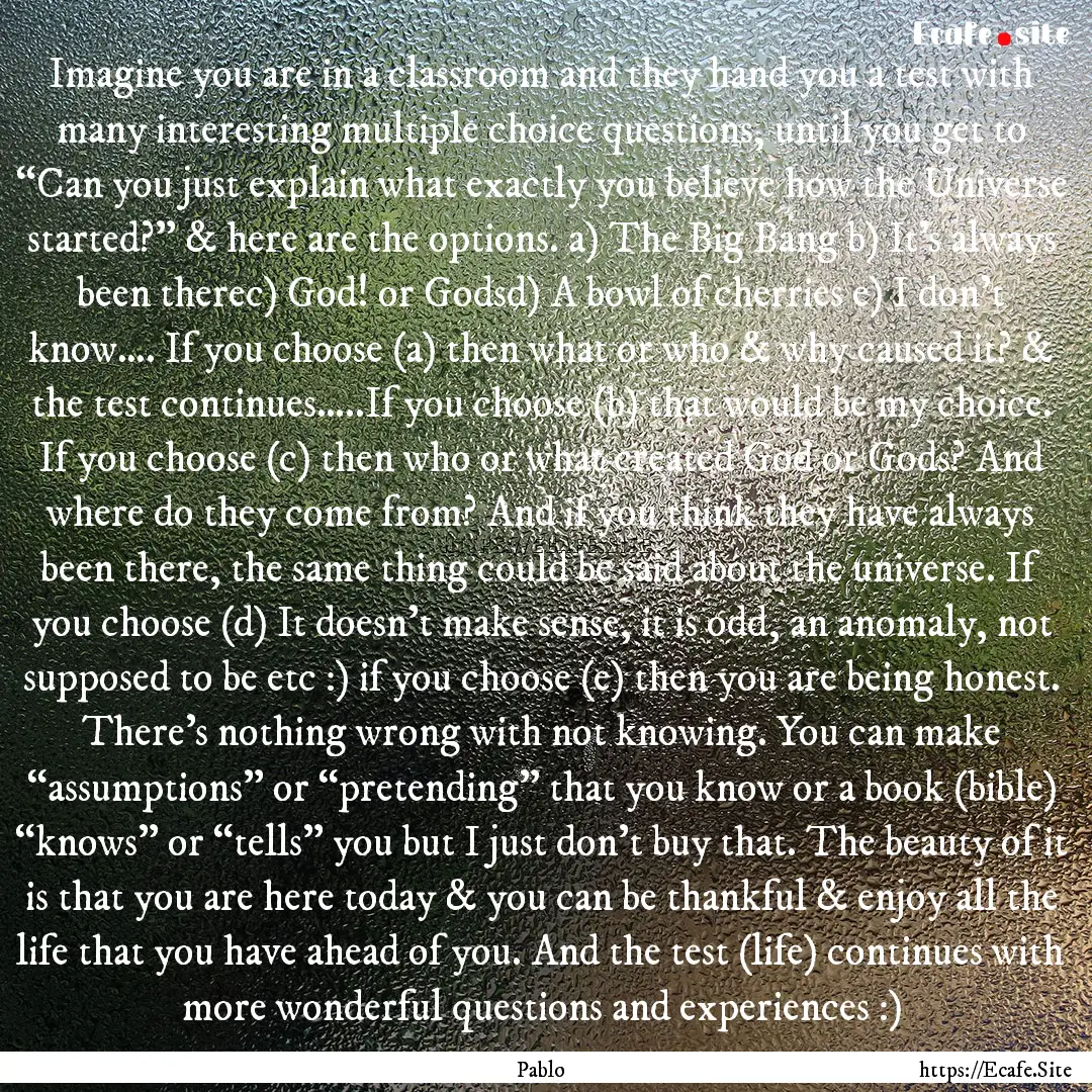 Imagine you are in a classroom and they hand.... : Quote by Pablo