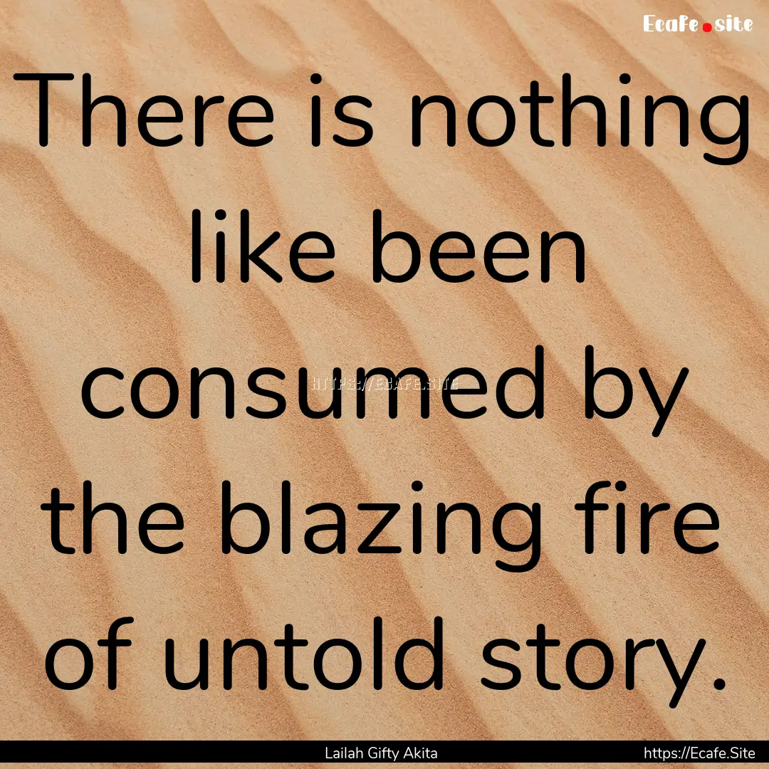 There is nothing like been consumed by the.... : Quote by Lailah Gifty Akita