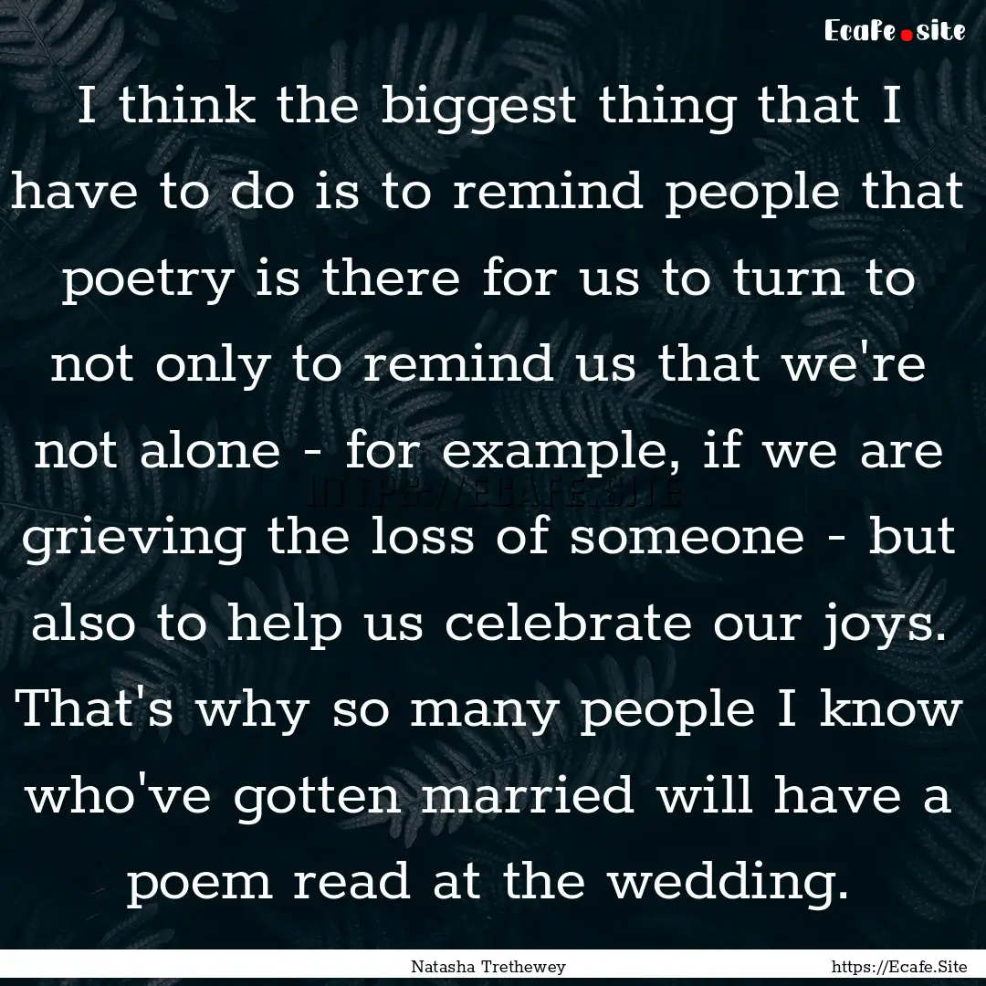 I think the biggest thing that I have to.... : Quote by Natasha Trethewey