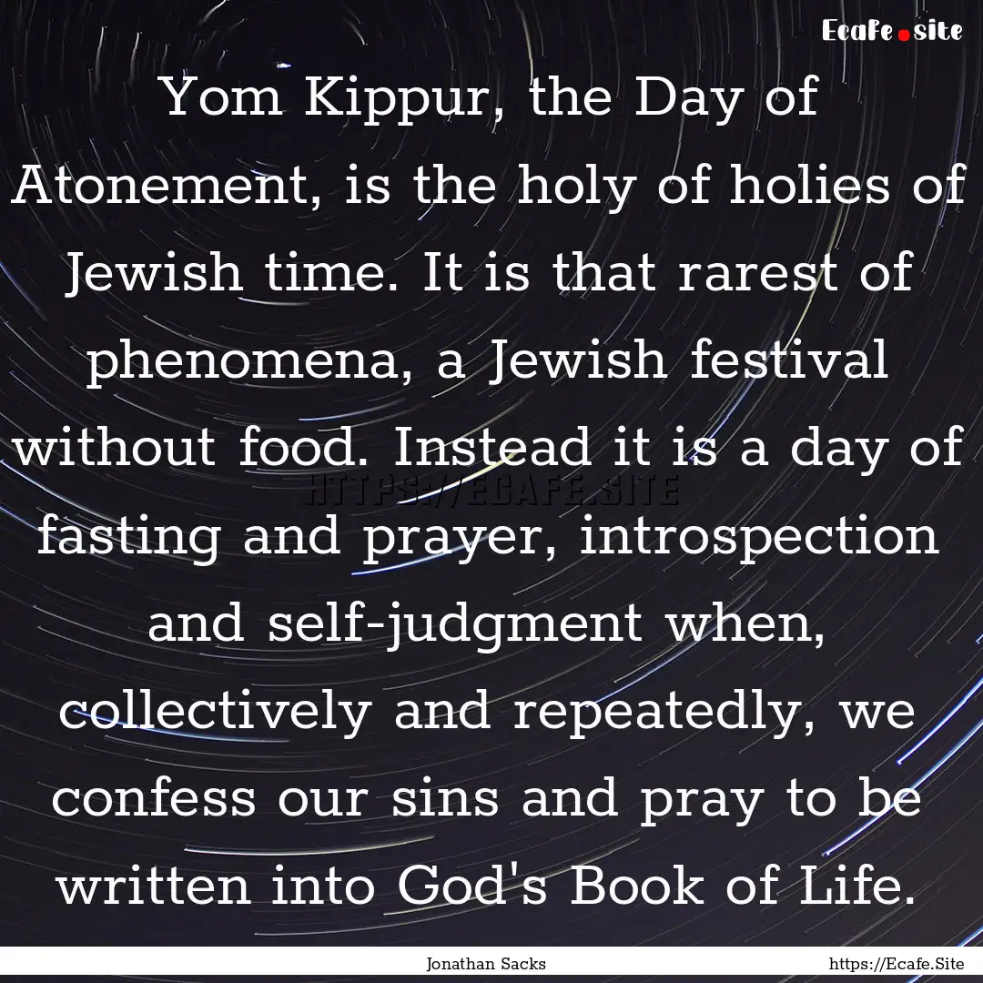 Yom Kippur, the Day of Atonement, is the.... : Quote by Jonathan Sacks