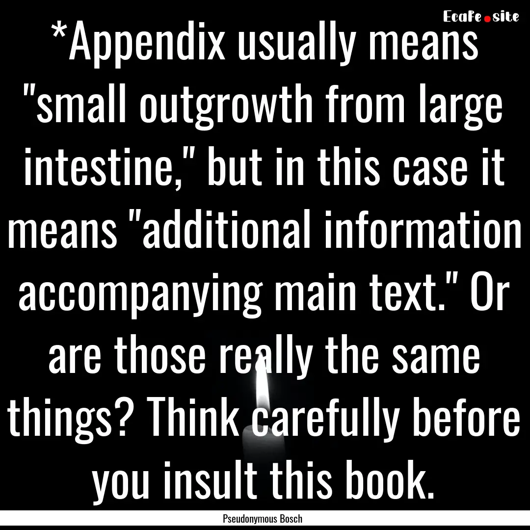 *Appendix usually means 