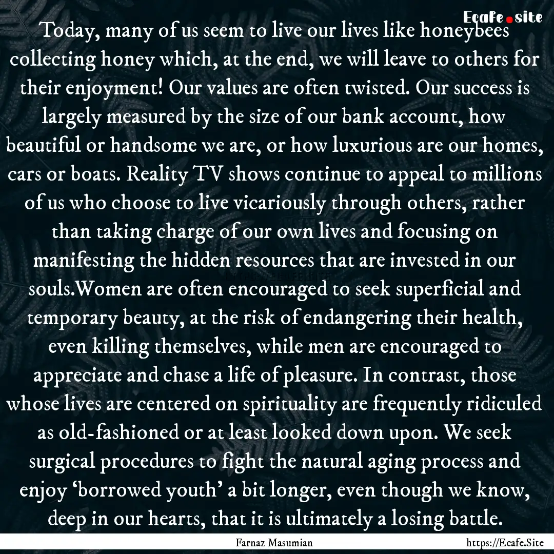 Today, many of us seem to live our lives.... : Quote by Farnaz Masumian