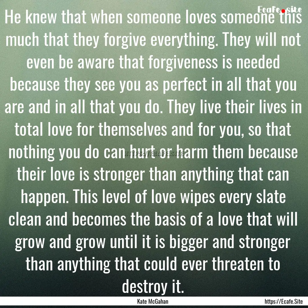 He knew that when someone loves someone this.... : Quote by Kate McGahan