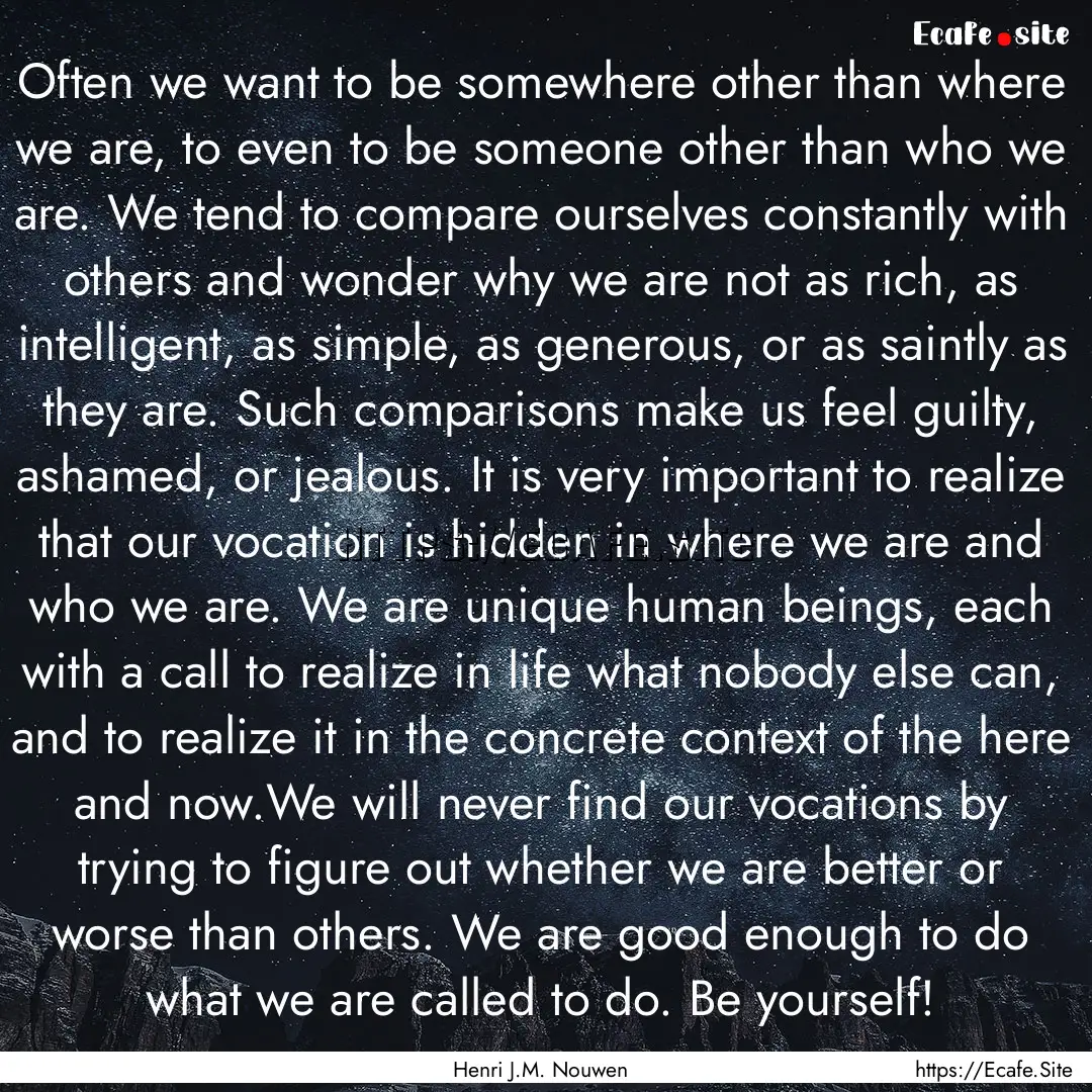 Often we want to be somewhere other than.... : Quote by Henri J.M. Nouwen