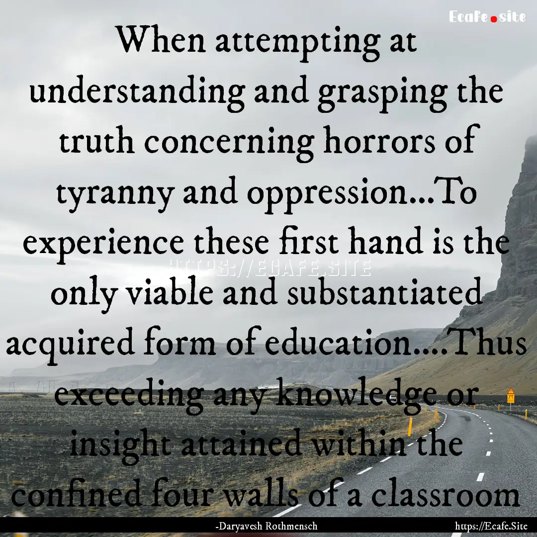 When attempting at understanding and grasping.... : Quote by -Daryavesh Rothmensch