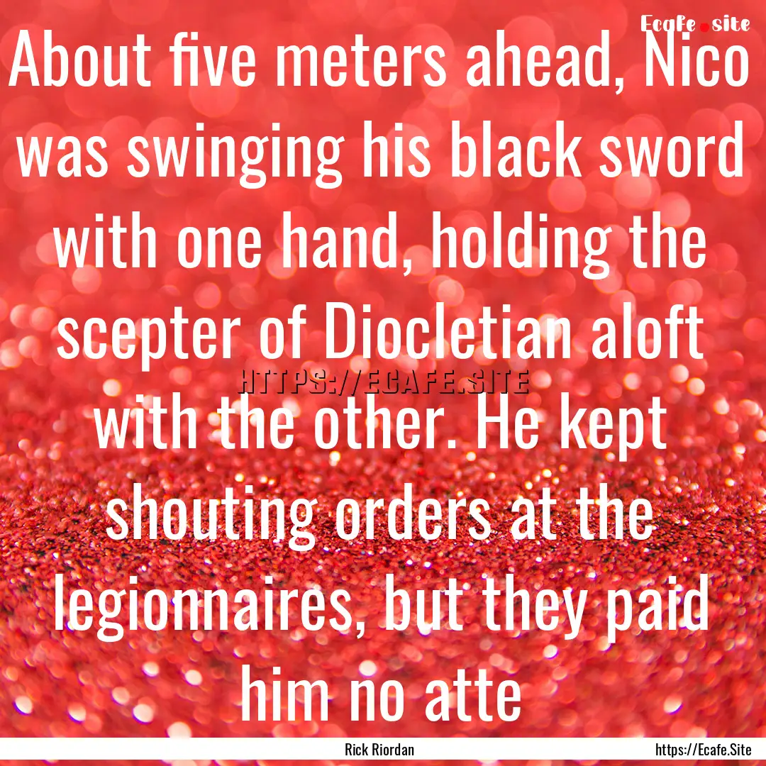 About five meters ahead, Nico was swinging.... : Quote by Rick Riordan