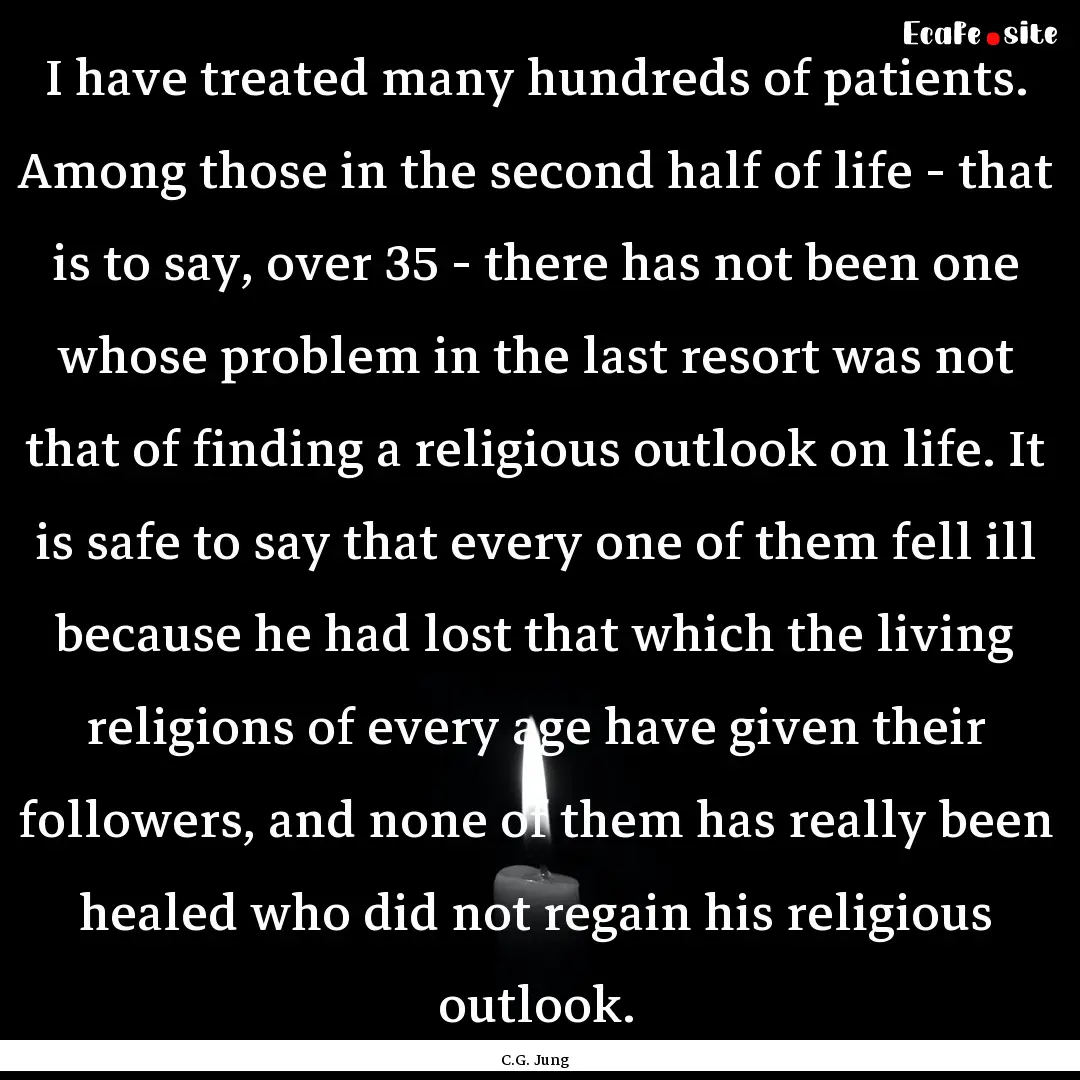 I have treated many hundreds of patients..... : Quote by C.G. Jung