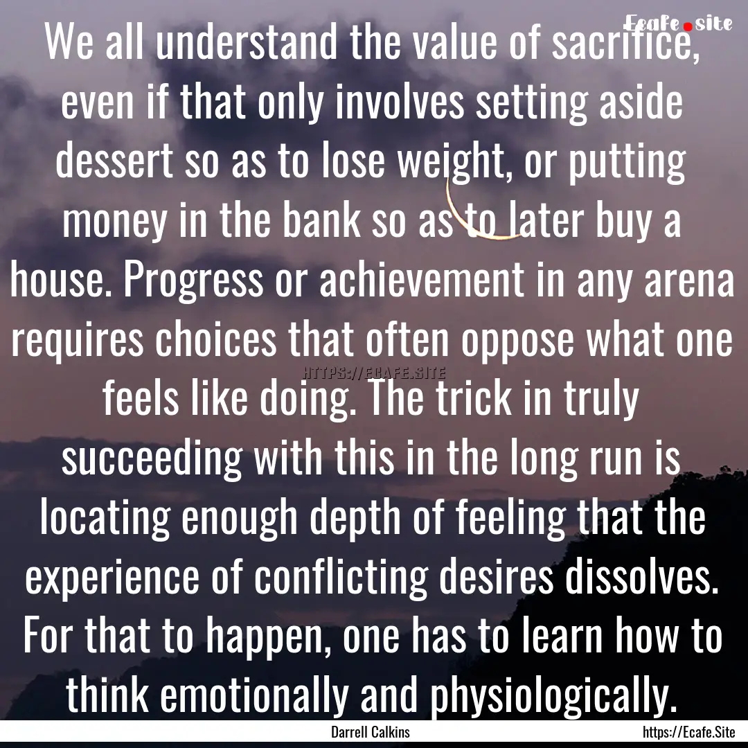 We all understand the value of sacrifice,.... : Quote by Darrell Calkins