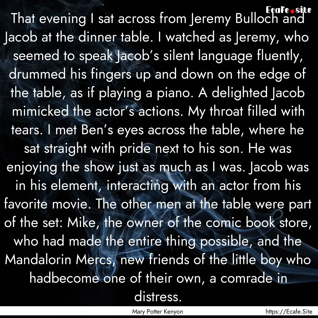 That evening I sat across from Jeremy Bulloch.... : Quote by Mary Potter Kenyon