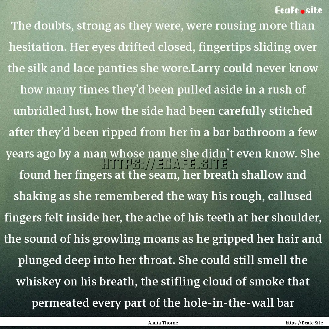 The doubts, strong as they were, were rousing.... : Quote by Alaria Thorne