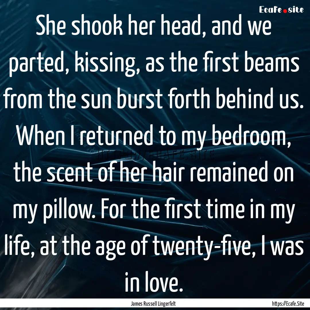 She shook her head, and we parted, kissing,.... : Quote by James Russell Lingerfelt