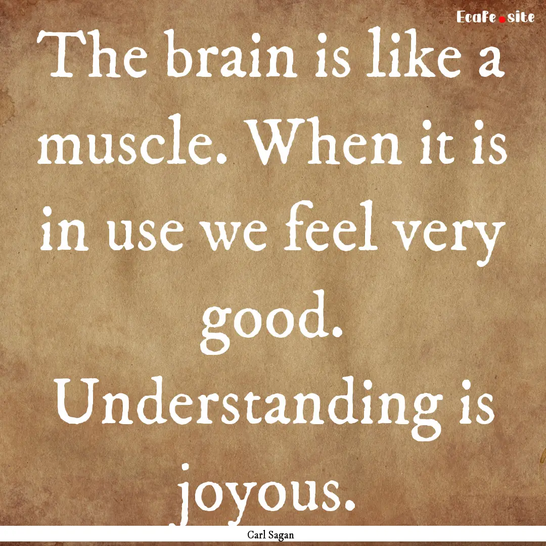 The brain is like a muscle. When it is in.... : Quote by Carl Sagan