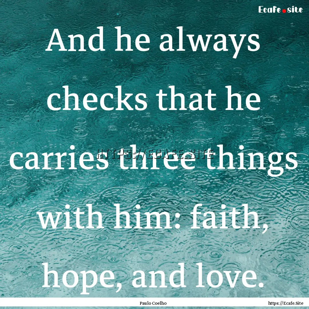 And he always checks that he carries three.... : Quote by Paulo Coelho