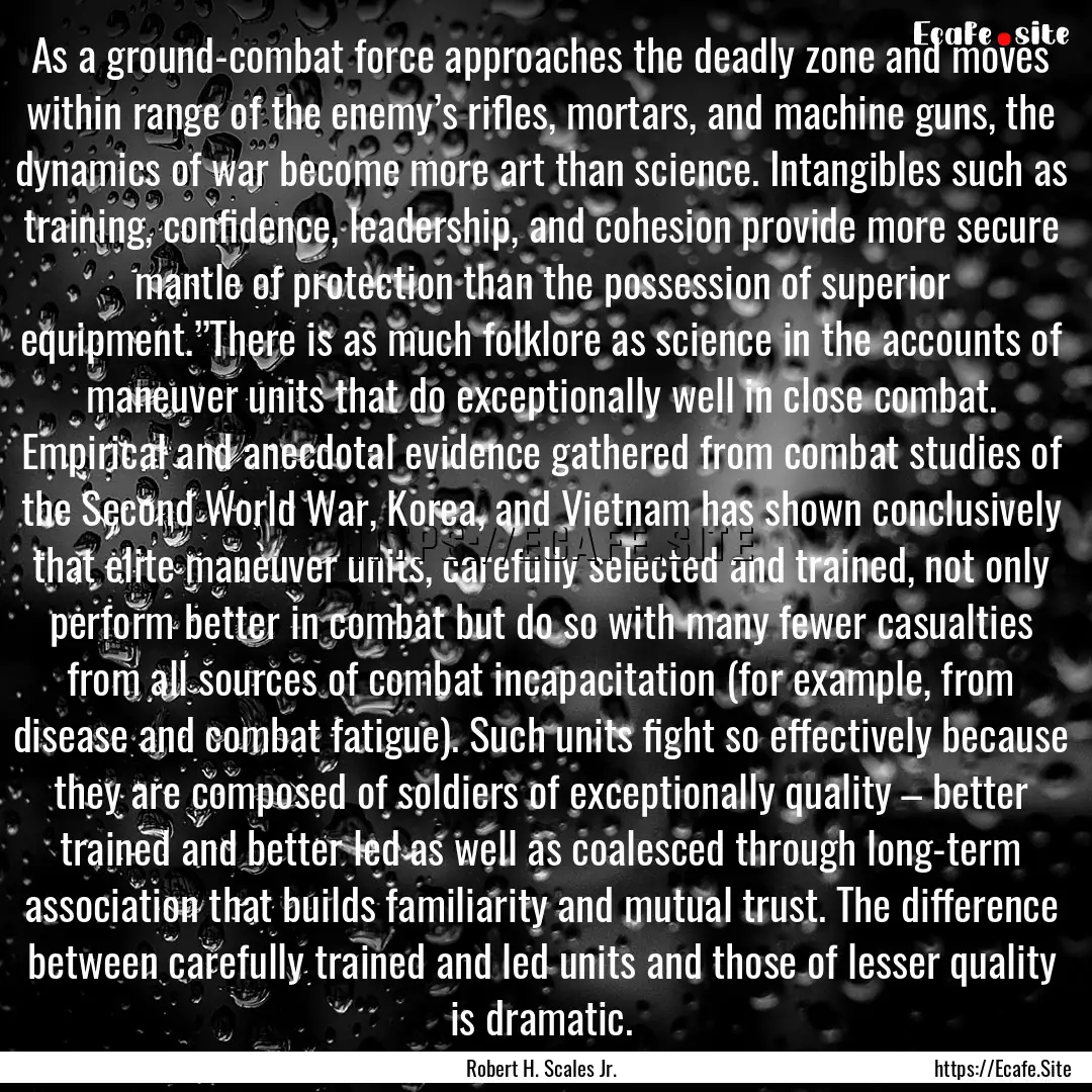 As a ground-combat force approaches the deadly.... : Quote by Robert H. Scales Jr.