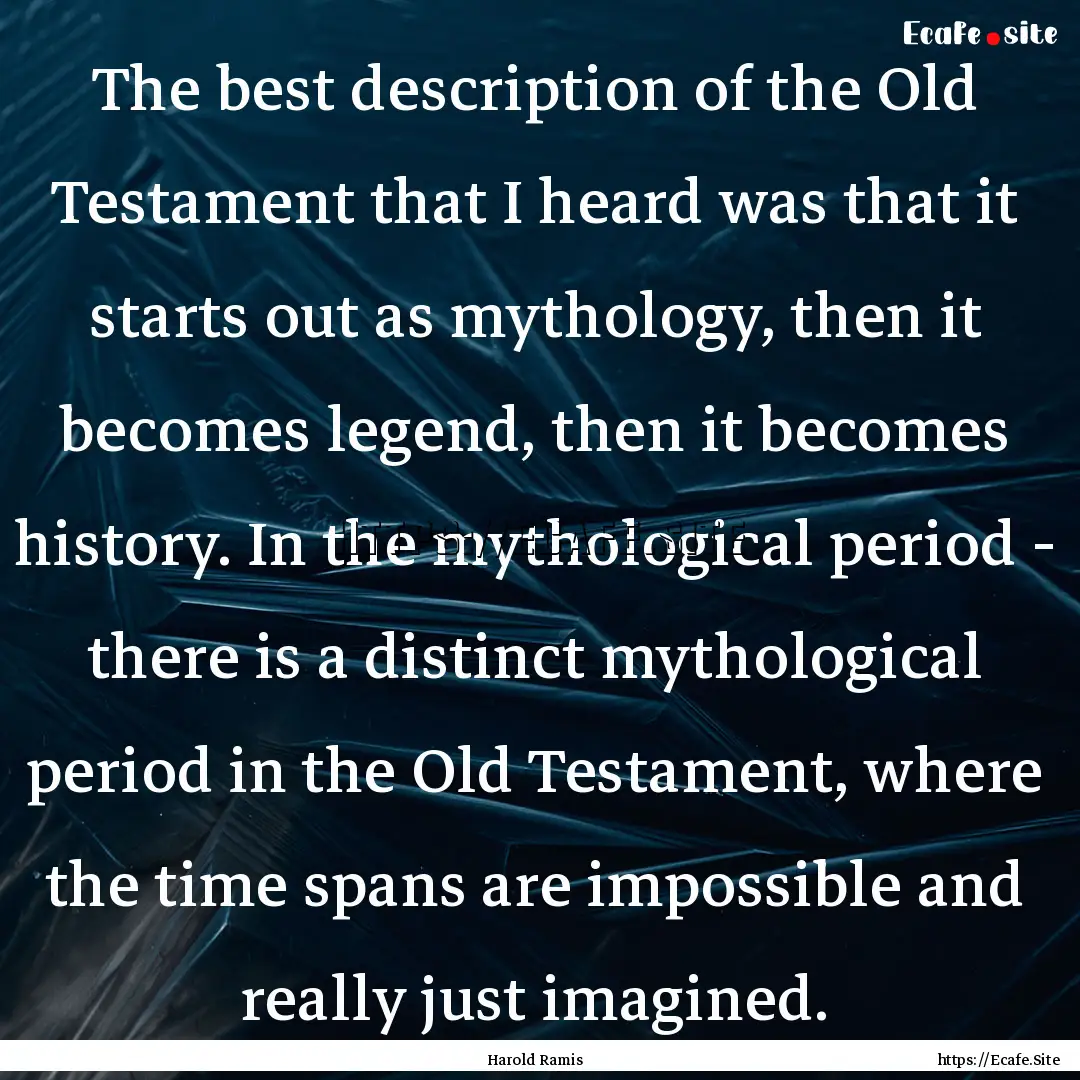 The best description of the Old Testament.... : Quote by Harold Ramis